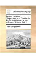 Letters Between Theodosius and Constantia. by Dr. Langhorne. in Two Volumes. Volume 2 of 2: (English)