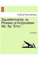 Squattermania; Or, Phases of Antipodean Life. by "Erro..": (English)