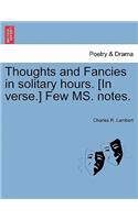 Thoughts and Fancies in Solitary Hours. [In Verse.] Few Ms. Notes.