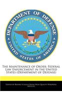 The Maintenance of Order: Federal Law Enforcement in the United States (Department of Defense)