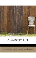 A Saintly Life