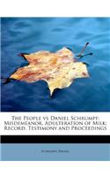 The People Vs Daniel Schrumpf; Misdemeanor, Adulteration of Milk; Record, Testimony and Proceedings
