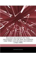 Articles on Railway Accidents by Year, Including: List of Rail Accidents (Pre-1950), List of Rail Accidents (1950 "1999)