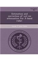 Estimation and Correction of Wet Ice Attenuation for X-Band Radar