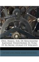 Diss. Inaug. Iur. de Rescissione Emtionis Venditionis Ex Tunc Et Ex Nunc (Vulgo UT Vocant)