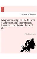 Magyarorszag 1848/49. Evi Fuggetlensegi Harczanak Katonai Tortenete. Irta
