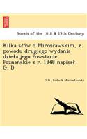 Kilka S O W O Miros Awskim, Z Powodu Drugiego Wydania Dzie a Jego Powstanie Poznan Skie Z R. 1848 Napisa G. D.