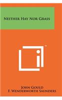 Neither Hay Nor Grass