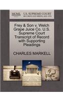 Frey & Son V. Welch Grape Juice Co. U.S. Supreme Court Transcript of Record with Supporting Pleadings