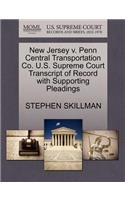 New Jersey V. Penn Central Transportation Co. U.S. Supreme Court Transcript of Record with Supporting Pleadings