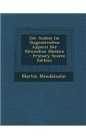 Der Ausbau Im Diagnostischen Apparat Der Klinischen Medizin ...