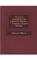 Oeuvres Completes de Clement Marot...