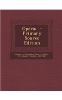 Opera; - Primary Source Edition