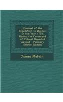 Journal of the Expedition to Quebec: In the Year 1775, Under the Command of Colonel Benedict Arnold - Primary Source Edition(English)