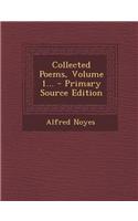 Collected Poems, Volume 1... - Primary Source Edition