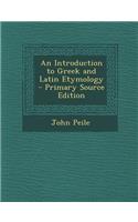 An Introduction to Greek and Latin Etymology - Primary Source Edition