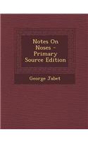 Notes on Noses - Primary Source Edition: (English)