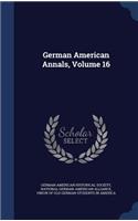 German American Annals, Volume 16