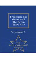 Frederick the Great and the Seven Years War - War College Series