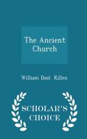 Ancient Church - Scholar's Choice Edition