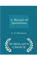 A Manual of Quotations - Scholar's Choice Edition