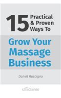15 Practical & Proven Ways To Grow Your Massage Business