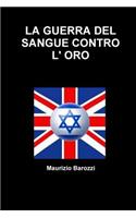 LA Guerra Del Sangue Contro L' Oro: (Italian)