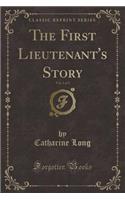 The First Lieutenant's Story, Vol. 1 of 3 (Classic Reprint)