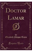 Doctor Lamar (Classic Reprint)