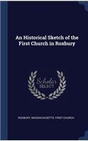 Historical Sketch of the First Church in Roxbury