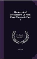 The Acts And Monuments Of John Foxe, Volume 6, Part 1