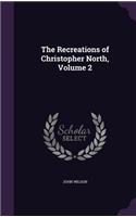 The Recreations of Christopher North, Volume 2