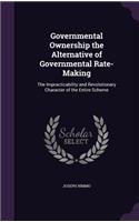 Governmental Ownership the Alternative of Governmental Rate-Making