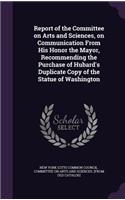 Report of the Committee on Arts and Sciences, on Communication From His Honor the Mayor, Recommending the Purchase of Hubard's Duplicate Copy of the Statue of Washington