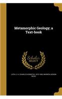 Metamorphic Geology; a Text-book