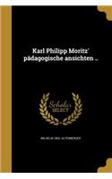 Karl Philipp Moritz' pädagogische ansichten ..