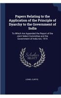 Papers Relating to the Application of the Principle of Dyarchy to the Government of India