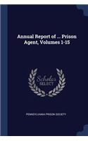 Annual Report of ... Prison Agent, Volumes 1-15