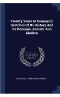 Twenty Years At Pemaquid; Sketches Of Its History And Its Remains, Ancient And Modern