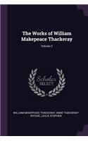 The Works of William Makepeace Thackeray; Volume 2