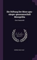 Die Stiftung Der Moos-gau-sänger-genossenschaft Moosgrillia