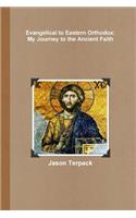 Evangelical to Eastern Orthodox: My Journey to the Ancient Faith