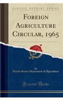 Foreign Agriculture Circular, 1965 (Classic Reprint)