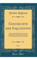 Geschichte Der Inquisition, Vol. 1