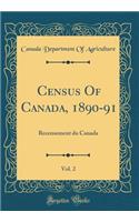 Census of Canada, 1890-91, Vol. 2: Recensement Du Canada (Classic Reprint)