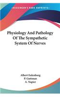 Physiology And Pathology Of The Sympathetic System Of Nerves