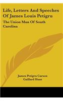 Life, Letters And Speeches Of James Louis Petigru