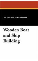 Wooden Boat and Ship Building