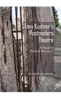 Tony Kushner's Postmodern Theatre: A Study of Political Discourse