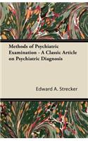 Methods of Psychiatric Examination - A Classic Article on Psychiatric Diagnosis